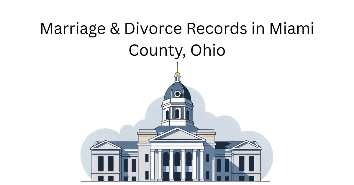 Marriage & Divorce Records in Miami County, Ohio